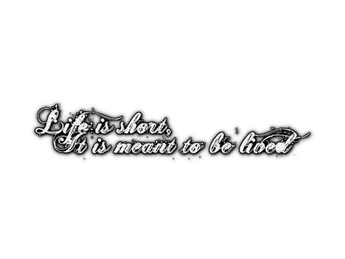 Life is short, It is meant to be lived - gratis png