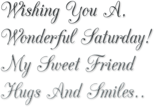Wishing you a Wonderful Saturday, friend. Leila - PNG gratuit