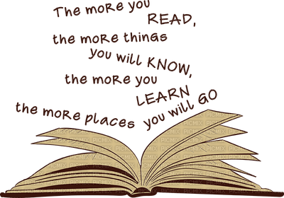 Kaz_Creations Logo Text The more you Read,the more things you will Know,the more you Learn,the more places you will Go - gratis png
