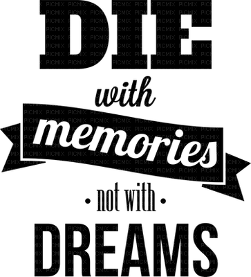 Kaz_Creations Logo Text Die with Memories not with Dreams - 無料png