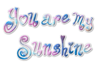 Kaz_Creations Text You are my Sunshine - ingyenes png