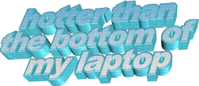 Kaz_Creations  Text Better Than The Bottom Of My Laptop - darmowe png
