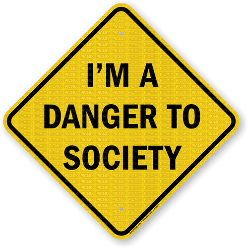 i'm a danger to society :3 - безплатен png