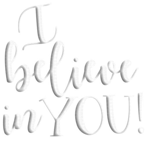 i believe in you text - kostenlos png
