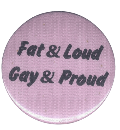 fat & loud gay & proud - nemokama png