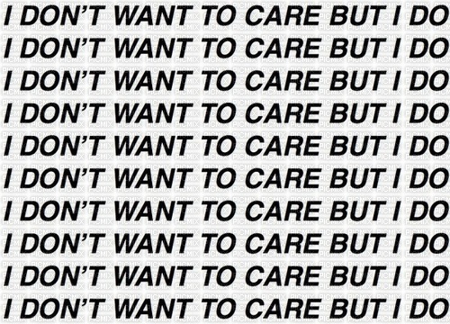 ✶ I Don't Want to Care {by Merishy} ✶, aesthetic , wallpaper , background ,  text , quote , word , pastel , black - Free PNG - PicMix
