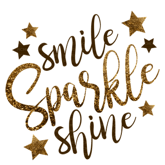 Kaz_Creations Quote Text Smile Sparkle Shine - png gratuito