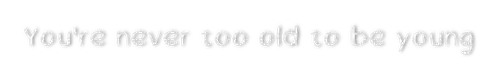 ✶ Never too old {by Merishy} ✶ - png grátis