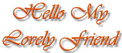 Kaz_Creations Text Hello My Lovely Friend - gratis png