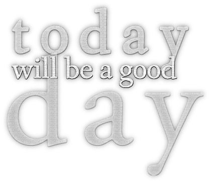soave text today will  be good day white - zadarmo png