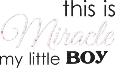 Kaz_Creations Deco  Text This Is My Little Boy Miracle  Colours - kostenlos png