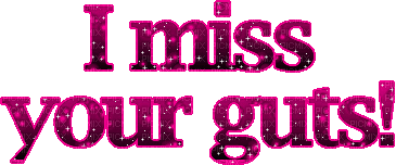 i miss your guts - Gratis geanimeerde GIF