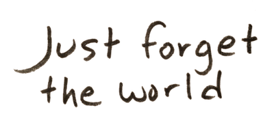 Kaz_Creations Quote Text  Just Forget The World - бесплатно png