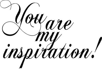 You are my inspiration ! - PNG gratuit