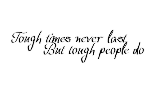 Tough times never last - Free PNG
