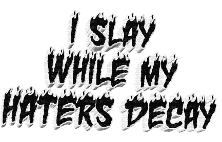 slay while haters decay text - Nemokamas animacinis gif