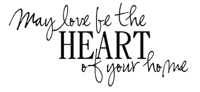 Kaz_Creations Text May Love Be The Heart Of Your Home - ücretsiz png
