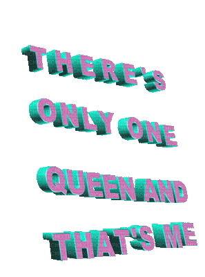 Kaz_Creations Text Animated There's only one queen and that's me - Zdarma animovaný GIF