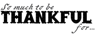Kaz_Creations Text So Much To Be Thankful For - png gratis