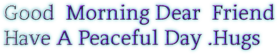 Kaz_Creations Colours Logo Text Good Morning Dear Friend Have a Peaceful Day..Hugs - darmowe png