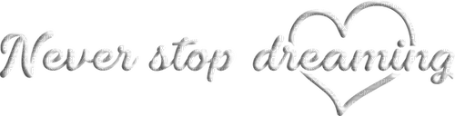 never stop dreaming text white - png gratis