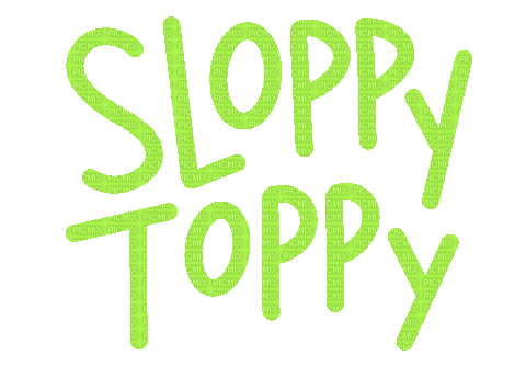 sloppy-toppy - Бесплатный анимированный гифка