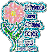 if friends were flowers id pick you - GIF animé gratuit