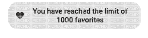reached the limit of 1000 favorites - Безплатен анимиран GIF