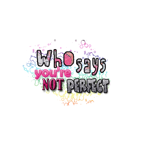 ..:::Text-Who says you're not perfect:::.. - zdarma png