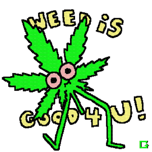 weed is good 4 u - Gratis animerad GIF
