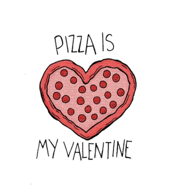 Pizza is My Valentine.text.Victoriabea - бесплатно png