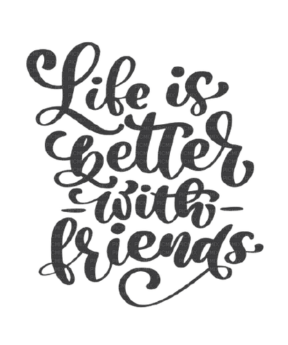 Kaz_Creations Text-Life is Better With Friends - png gratis