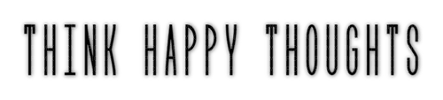✶ Think Happy Thoughts {by Merishy} ✶ - gratis png