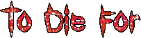 to die for - GIF animate gratis