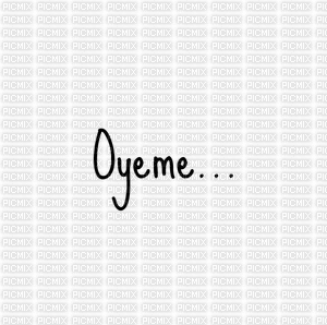 oyeme... - Free animated GIF