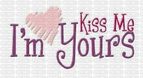 I M YOURS KISS ME - zdarma png