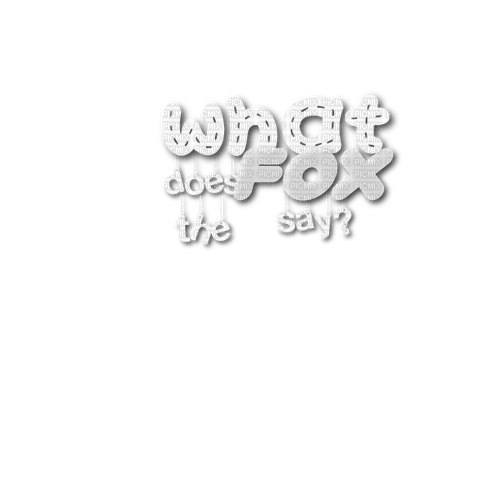 ..:::Text-What does the fox say?:::.. - png gratuito