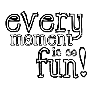 Kaz_Creations Text Logo Every Moment Is So Fun - Free PNG