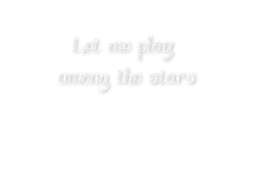..:::Text-Let me play among the stars:::.. - zadarmo png