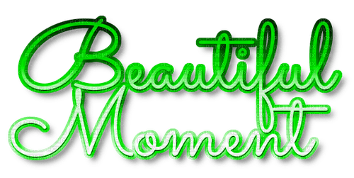 Beautiful Moment.Text.Green - By  KittyKatLuv65 - png gratis