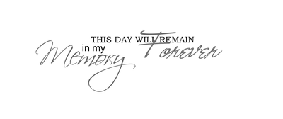 Kaz_Creations Text This Day Will Remain In My Memory Forever - png gratis