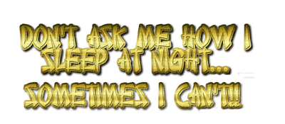 Don't ask me how I sleep at night... Sometimes I can't!! - PNG gratuit
