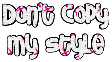 Don't Copy My Style Text Gif - Bogusia - Free animated GIF