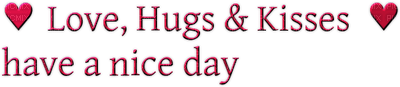 Kaz_Creations Colours Logo Text Love.Hugs & Kisses Have a Nice Day - PNG gratuit