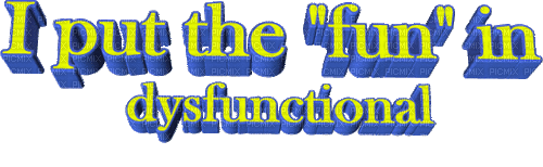 i put the fun in dysfunctional from animatedtext - GIF animé gratuit