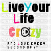 live your crazy - Besplatni animirani GIF