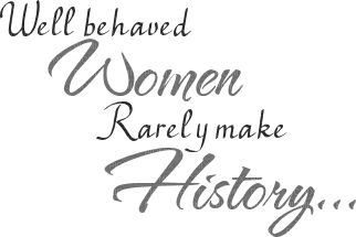 Kaz_Creations Logo Text Well Behaved Women Rarely Make History - Free PNG