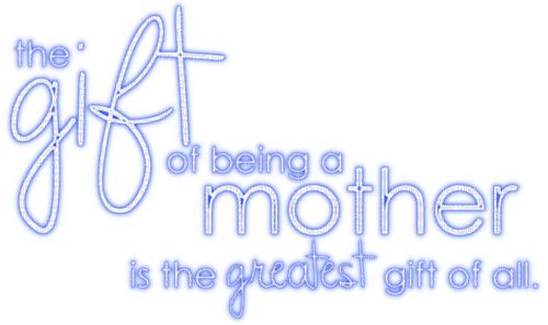 The gift of being a mother, is the greatest gift - Free PNG