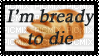 i'm bready to die - PNG gratuit