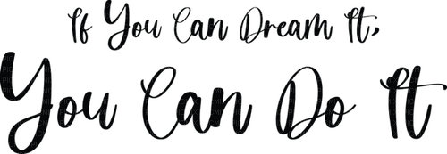 if you can dream it you can do it text - png ฟรี